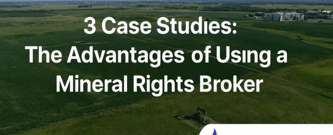 3 Case Studies - The Advantages of Using a Mineral Rights Broker